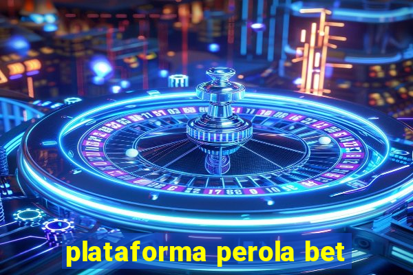 plataforma perola bet